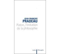 Platon, l'imitation de la philosophie - Jean-François Pradeau - Aubier - broché - Etude