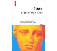 Platon, tome 2 : Le Philosophe et la Cité