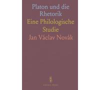 Platon und die Rhetorik: Eine Philologische Studie
