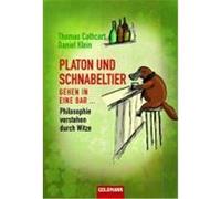 Platon und Schnabeltier gehen in eine Bar...: Philosophie verstehen durch Witze