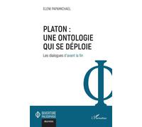 Platon : une ontologie qui se déploie Les dialogues d'avant la fin - Eleni Papamichael - L'harmattan - broché - Etude