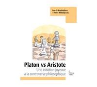 Platon Vs Aristote - Une Initiation Joyeuse À La Controverse Philosophique