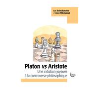 Platon vs Aristote - Une initiation joyeuse à la controverse philosophique - Luc de Brabandère - Sciences Humaines Eds - Poche - Essai