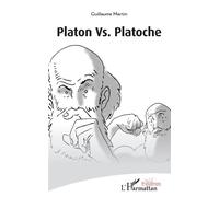 Platon Vs. Platoche - Guillaume Martin - L'harmattan - broché - Théâtre
