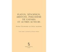 Platon, Xénophon, Aristote, Philodème De Gadara Et Autres Auteurs - Penser L'économie En Grèce Ancienne