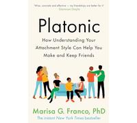 Platonic: How Understanding Your Attachment Style Can Help You Make and Keep Friends