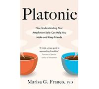 Platonic – Comprendre votre style d'attachement pour vous faire et garder des amis