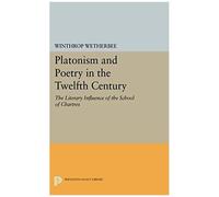 Platonism And Poetry In The Twelfth Century