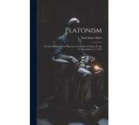 Platonism: Lectures Delivered At Princeton University, October 29, 30, 31, November 6, 7, 1917