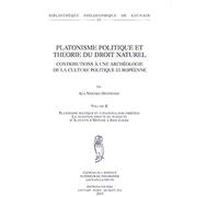 Platonisme Politique Et Theorie Du Droit Naturel. Contributions A Une Archeologie De La Culture Politique Europeenne. Volume Ii. Platonisme Politique ... 2 (Bibliotheque Philosophique De Louvain)
