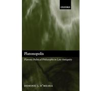 Platonopolis: Platonic Political Philosophy in Late Antiquity