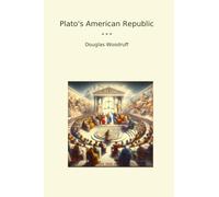 Plato's American Republic (Classic Books)