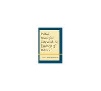 Plato's Beautiful City And The Essence Of Politics