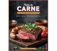 Platos de carne fáciles de preparar: Recetas rápidas, deliciosas y sencillas