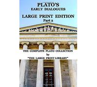 Plato's Early Dialogues - Large Print Edition - Part 2 (Translated): The Complete Plato Collection