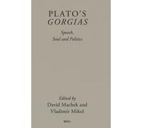 Plato's Gorgias: Speech, Soul And Politics