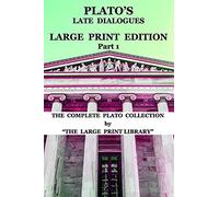 Plato's Late Dialogues - Large Print Edition - Part 1 - The Complete Plato Collection: (Translated)