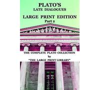 Plato's Late Dialogues - Large Print Edition - Part 2 - The Complete Plato Collection: (Translated)