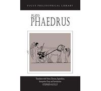 Plato's Phaedrus: A Translation With Notes, Glossary, Appendices, Interpretive Essay and Introduction