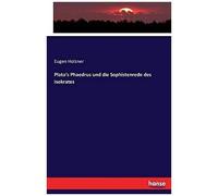 Plato's Phaedrus Und Die Sophistenrede Des Isokrates