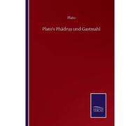 Plato's Phädrus Und Gastmahl