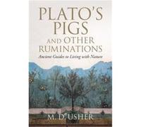 Platos Pigs and Other Ruminations by M. D. University of Vermont Usher M. D. University of Vermont Usher (Auteur)