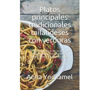 Platos principales tradicionales tailandeses con verduras: El sabor exótico de la comida sana. Para principiantes y avanzados y cualquier dieta