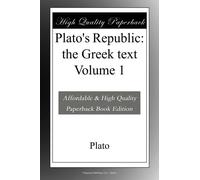 Plato's Republic: the Greek text Volume 1
