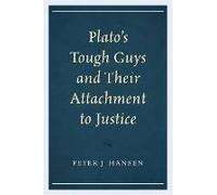 Plato's Tough Guys And Their Attachment To Justice