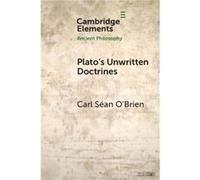 Platos Unwritten Doctrines - Carl Sean Irish Dominican House of Studies OBrien - Cambridge University Press - Livre en Anglais - Paperback Carl Sean Irish Dominican House of Studies OBrienCarl Sean Ir