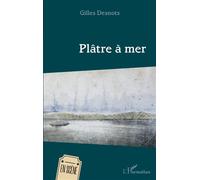Plâtre à mer - Gilles Desnots - L'harmattan - broché - Théâtre