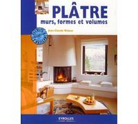 Plâtre, murs, formes et volumes Murs, formes et volumes - Jean-Claude Bidaux - Eyrolles - broché - Guide