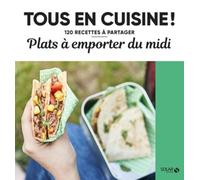 Plats à emporter du midi - Tous en cuisine ! - 120 recettes à partager - Collectif - Solar - broché - Guide