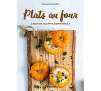 Guillaume Marinette – Plats au four – Recettes healthy & gourmandes – Broché