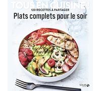 Plats complets pour le soir - Tous en cuisine !