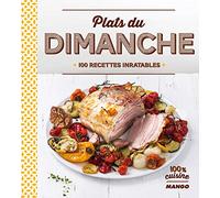 Plats du dimanche: 100 recettes inratables