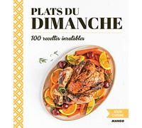 Plats du dimanche: 100 recettes inratables