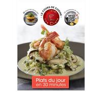 Plats du jour en 30 minutes: Le cours de cusine, 13 techniques en vidéo, 32 recettes détaillées
