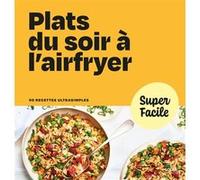 Collectif – Plats du soir à l'airfryer – Super Facile – Broché