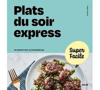 Super Facile - Plats du soir express