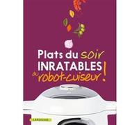 Plats du soir inratables au robot-cuiseur ! Collectif (Auteur)