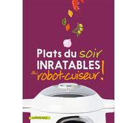 Collectif – Plats du soir inratables au robot-cuiseur ! – Larousse