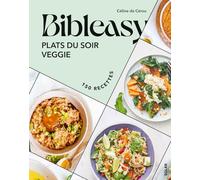 Céline De Cerou – Bibleasy : Plats du soir veggie – 150 recettes – Broché