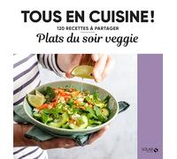 Plats du soir veggie - Tous en cuisine !
