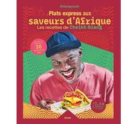 Plats express aux saveurs d'Afrique: 60 recettes inédites en 30 minutes max