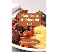 Plats faciles d’Afrique du Sud: Cuisine traditionnelle sud-africaine - Recettes Afrique du Sud - Cuisine sud-africaine
