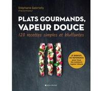 Plats gourmands, vapeur douce Stéphane Gabrielly (Auteur)