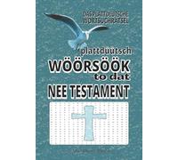 Plattdüütsch Wöörsöök to dat Nee Testament: Das plattdeutsche Wortsuchrätselbuch zum evangelischem Neuen Testament der Bibel - für Liebhaber der ... Glaubensgemeinschaft und aller Rätselfreunde