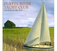 Platte River Yacht Club - Anchors in the Sod