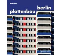 Plattenbau Berlin: Urbane wohnarchitektur - ein fotografischer rundgang / Urban Residential Architecture / A Photographic Survey of Postwar Residential Architecture